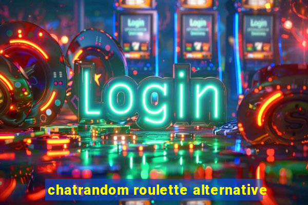 chatrandom roulette alternative